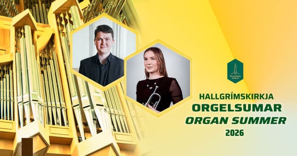 Organ Summer at Hallgrímskirkja – Pétur Nói Stefánsson and Ingunn Erla Sigurðardóttir (organ and tru