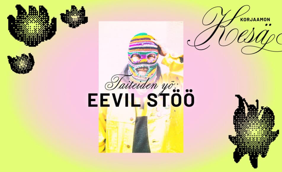 Taiteiden yö: Eevil Stöö