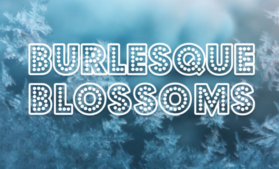 Burlesque Blossoms 2026 – Burleskin kuumimmat tulokkaat!