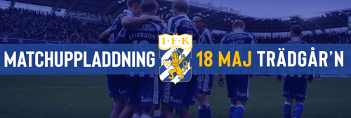 IFK MATCHUPPLADDNING - 18 MAJ